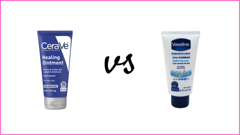 CeraVe vs Vaseline: What are the Differences & Similarities?